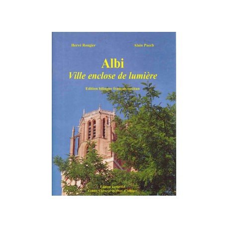 Albi, ville enclose de lumière - Hervé Rougier et Alain Puech