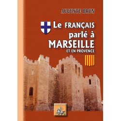 Le français parlé à Marseille et en Provence - Auguste Brun