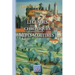 Légendes & Chroniques insolites dans les Alpes-Maritimes - Edmond Rossi