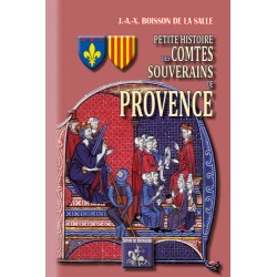 Petite Histoire des Comtes souverains de Provence - Joseph Boisson de La Salle