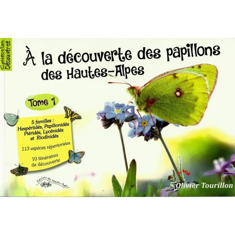 À la découverte des papillons des Hautes-Alpes (Tome 1) - Olivier Tourillon