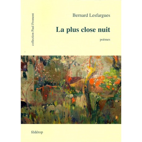 La plus close nuit - Bernard Lesfargues