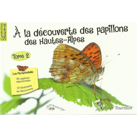 À la découverte des papillons des Hautes-Alpes (Tome 2) - OLivier Tourillon