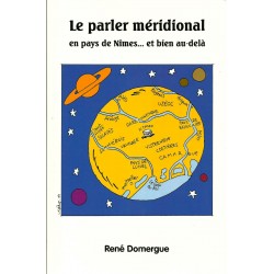 Le parler méridional en pays de Nîmes... et bien au-delà - René Domergue