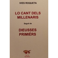 Lo Cant dels Millenaris seguit de Dieusses Primièrs - Ives Roqueta