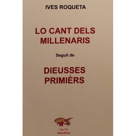 Lo Cant dels Millenaris seguit de Dieusses Primièrs - Ives Roqueta