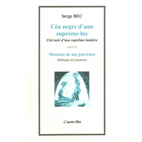 Cèu negre d'uno suprèmo lus – Ciel noir d'une suprême lumière - Serge Bec