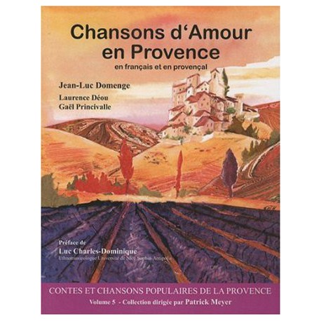 Chansons d'Amour en Provence (Contes et chansons populaires de la Provence Tome 5) - Joan-Luc Domenge