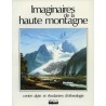 Imaginaires de la haute montagne - Centre Alpin et Rhodanien d'Ethnologie.