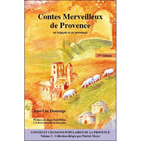 Contes merveilleux de Provence (Contes et chansons populaires de la Provence Tome 3) - Domenge Jean-Luc