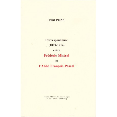 Correspondance (1879-1914) entre Frédéric Mistral et l'Abbé François Pascal - Pons Paul