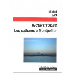 Incertitudes - Les cathares à Montpellier - Jas Michel