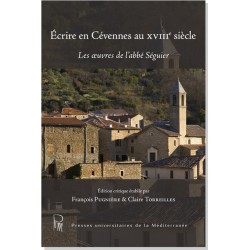 Écrire en Cévennes au XVIIIe siècle – Les œuvres de l'abbé Séguier - François Pugnière et Claire Thorreilles