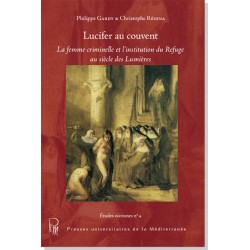 Lucifer au couvent, La femme criminelle et l'institution du Refuge au siècle des lumières - Philippe Gardy, Christophe Regina