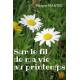 Sur le fil de ma vie au printemps - Maryse MARTEL