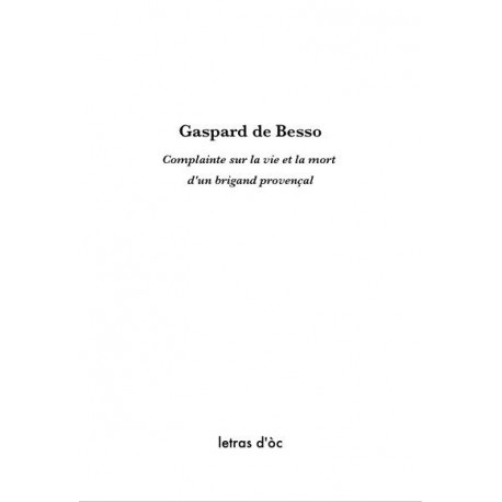 Complainte sur l'arrestation et la mort d'un brigand provençal – Gaspard de Besso. 