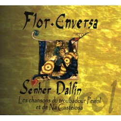 Senher Dalfin - Flor Enversa (CD) - chansons du troubadour Peirol et de Na Castelosa