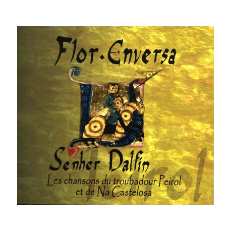 Senher Dalfin - Flor Enversa (CD) - chansons du troubadour Peirol et de Na Castelosa