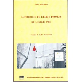 Anthologie de l'écrit Drômois de langue d'Oc, Volume II. XIXe - XXe - Jean-Claude Rixte