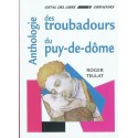 Anthologie des troubadours du Puy de Dome - Roger Teulat