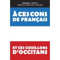 À ces cons de Français et ces couillons d'Occitans - Vingt lettres sur l'histoire - Robert Lafont