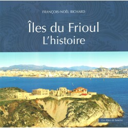 Îles du Frioul - L’histoire - François-Noel Richard - Cover