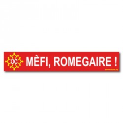 Autocollant  « Mèfi, romegaire ! »