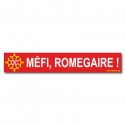 Autocollant  « Mèfi, romegaire ! »