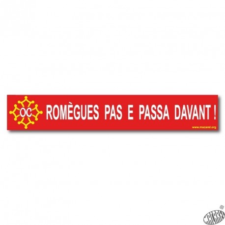 Sticker « Romègues pas e passa davant ! » (Do not moan and overtake) occitan