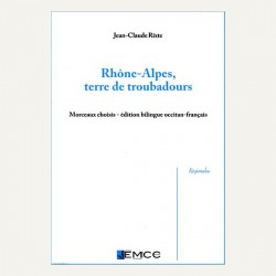 Rhône-Alpes, terre de troubadours - Jean-Claude Rixte