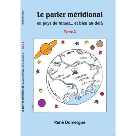 Le parler méridional en pays de Nîmes... et bien au-delà (Tome 2) - René Domergue