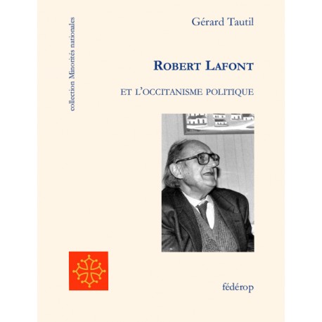 Robert Lafont et l'occitanisme politique - Gérard Tautil