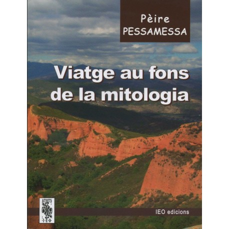 Viatge au fons de la mitologia - Pèire Pessamessa - A Tots 180