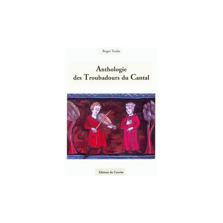 Anthologie des troubadours du Cantal - Roger Teulat