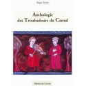 Anthologie des troubadours du Cantal - Roger Teulat