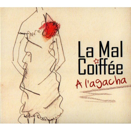 A l’agacha ! La Mal Coiffée (CD)