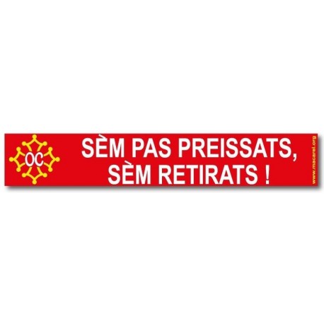 Autocollant  « Sèm pas preissats, sèm retirats ! » (nous ne sommes pas pressés, nous sommes retraités ! en occitan)