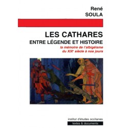 Les Cathares entre légende et histoire - René Soula