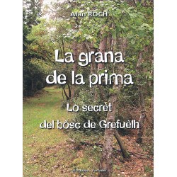 La grana de la prima : Lo secrèt del bòsc de Grefuèlh - Alan ROCH