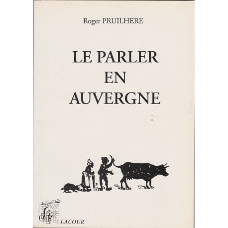 Le parler en Auvergne - Roger Pruilhere