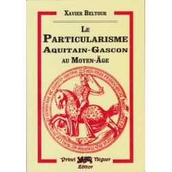 Le particularisme aquitain-gascon au Moyen-Âge - Xavier Beltour