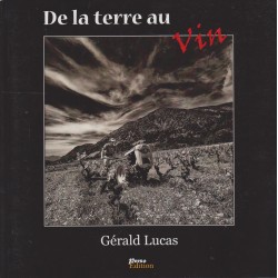 De la terre au vin - Gérald Lucas