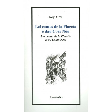 Lei contes de la Placeta e dau Cors Nòu - Les contes de la Placette et du Cours Neuf - Jòrgi Gròs