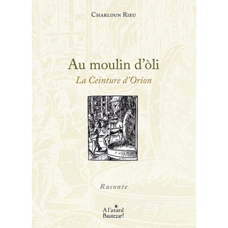 Au moulin d'oli - La Ceinture d'Orion - Charloun Rieu