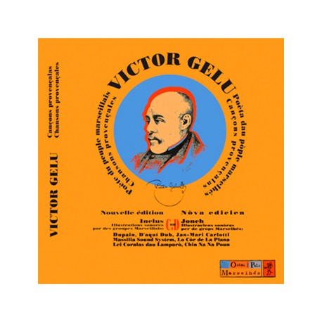 Victor Gelu, poète du peuple marseillais, Poèta dau pòple marselhés - Cançons provençalas