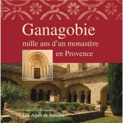 Les Alpes de lumière n°120-121 - Ganagobie - Mille ans d’un monastère en Provence