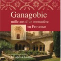 Les Alpes de lumière n°120-121 - Ganagobie - Mille ans d’un monastère en Provence