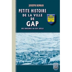 Petite Histoire de la Ville de Gap - Joseph Roman