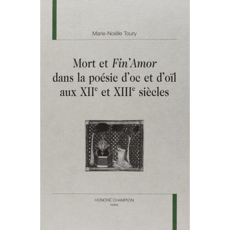 Mort et Fin'Amor dans la poésie d'oc et d'oïl aux XIIe et XIIIe siècles - Marie-Noëlle Toury