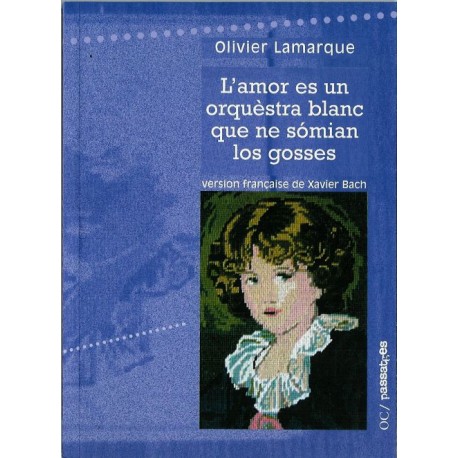 L'amor es un orquèstra blanc que ne sómian los gosses - Olivier Lamarque